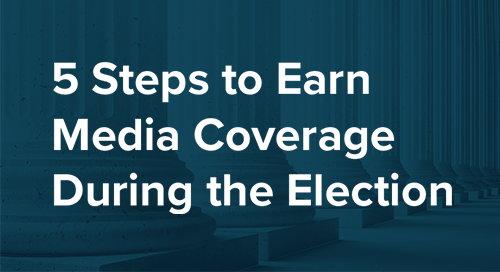 5 Steps to Earn Media Coverage During the Election