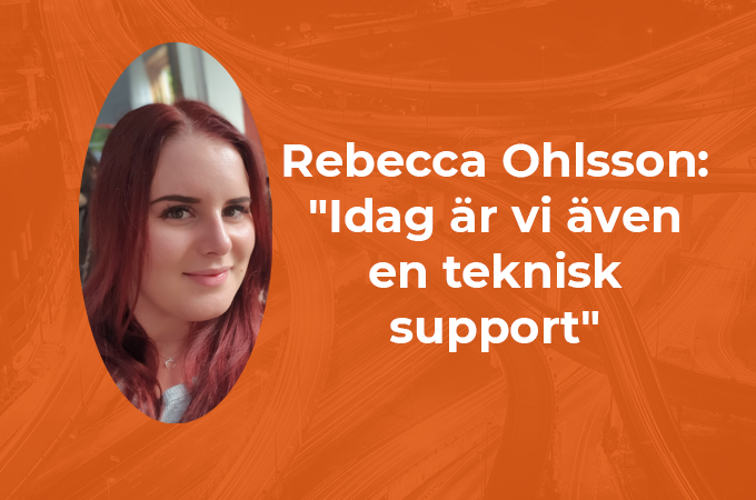 Rebecca Ohlsson: “Idag är vi även en teknisk support”