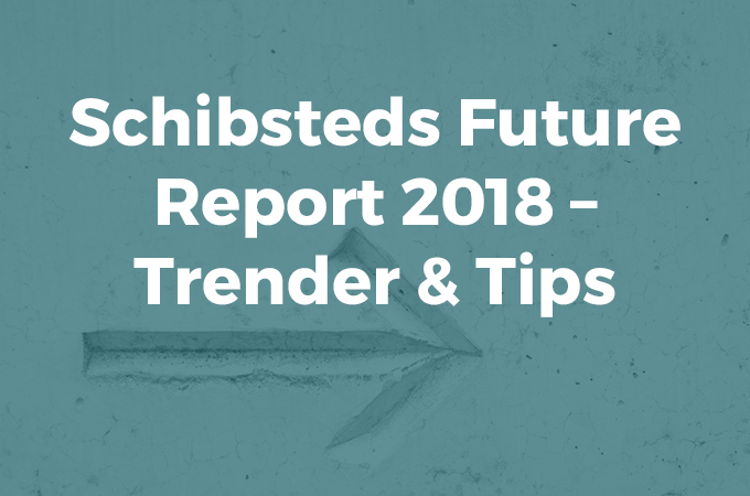 Schibsteds Future Report 2018 – Trender och tips