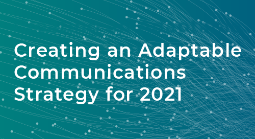 Creating an Adaptable Communications Strategy for 2021